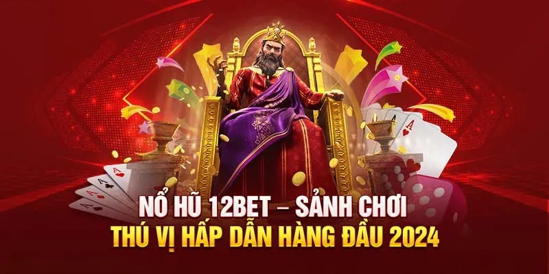 Các thể loại game Nổ Hũ 12bet